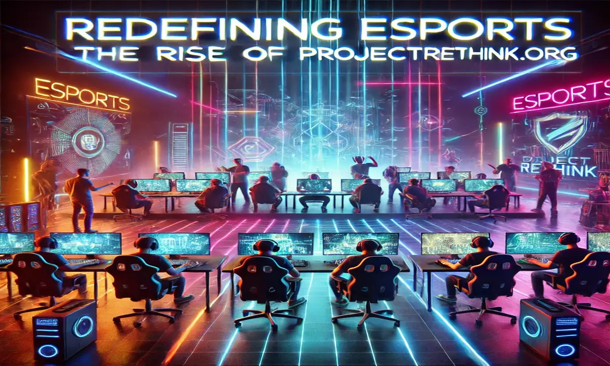 Redefining Esports: The Rise of projectrethink.org