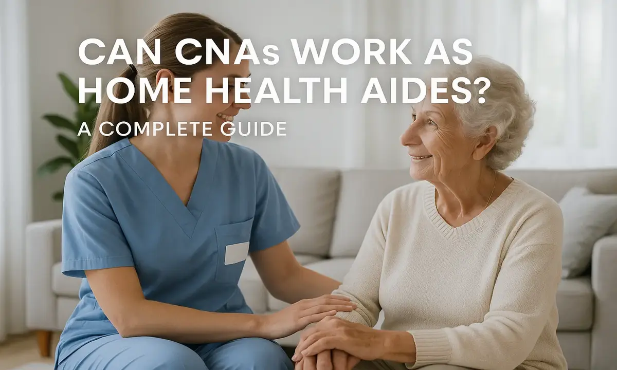 Can CNAs Work as Home Health Aides?