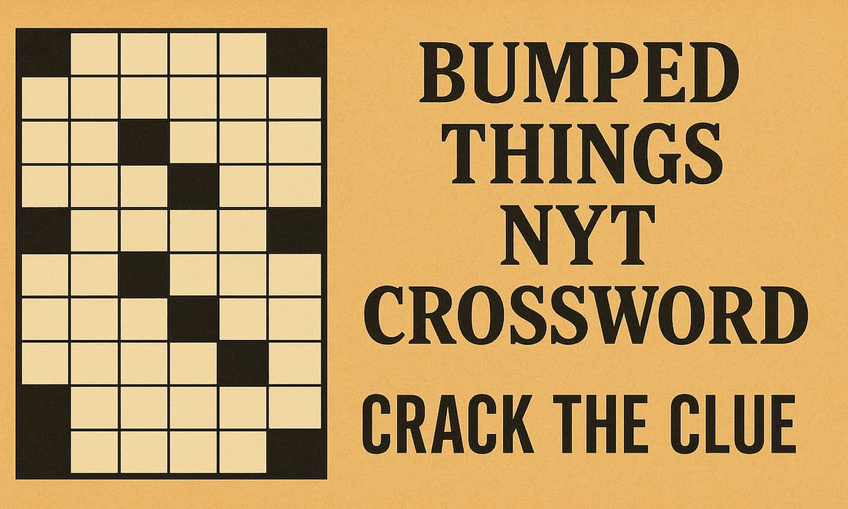 Bumped Things NYT Crossword: Crack the Clue