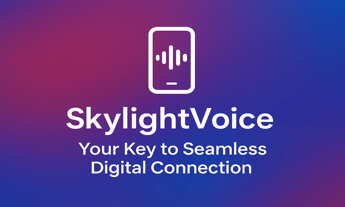 SkylightVoice: Your Key to Seamless Digital Connection