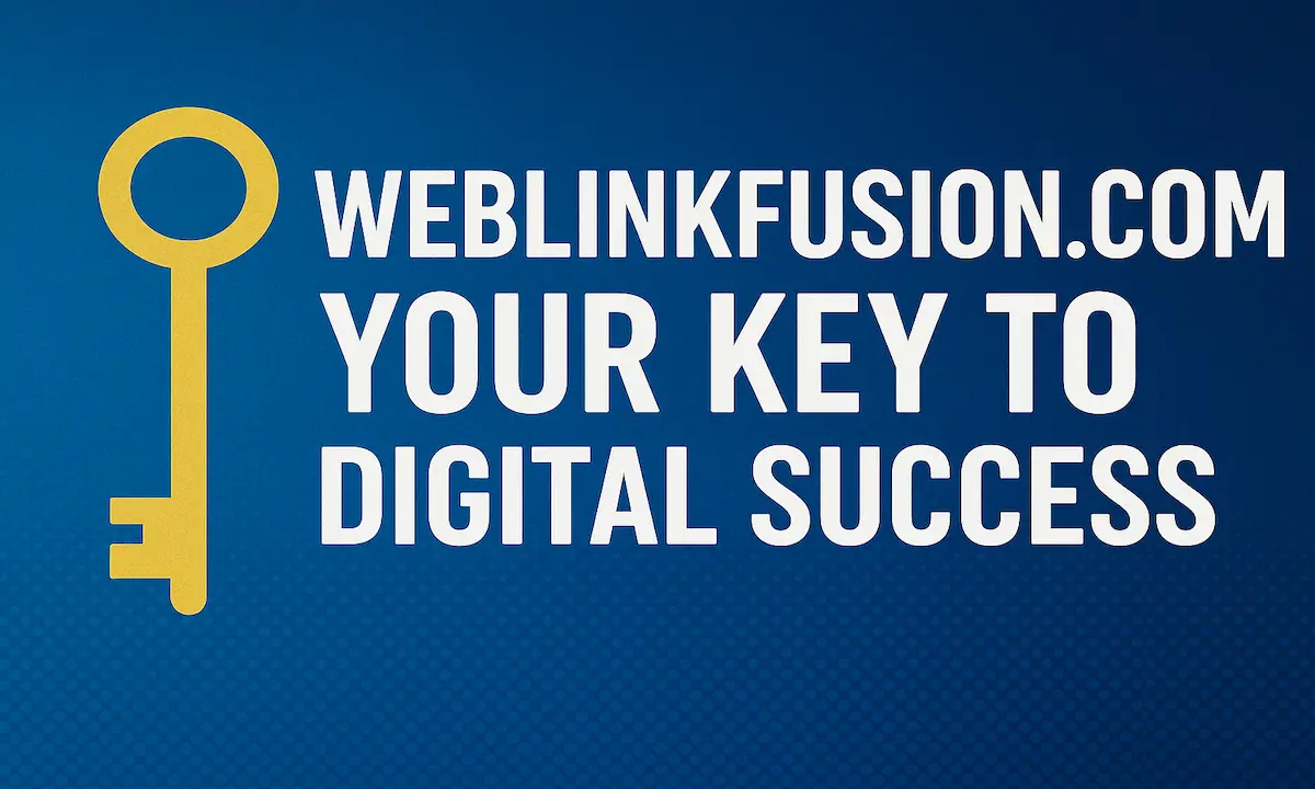 Weblinkfusion.com: Your Key to Digital Success