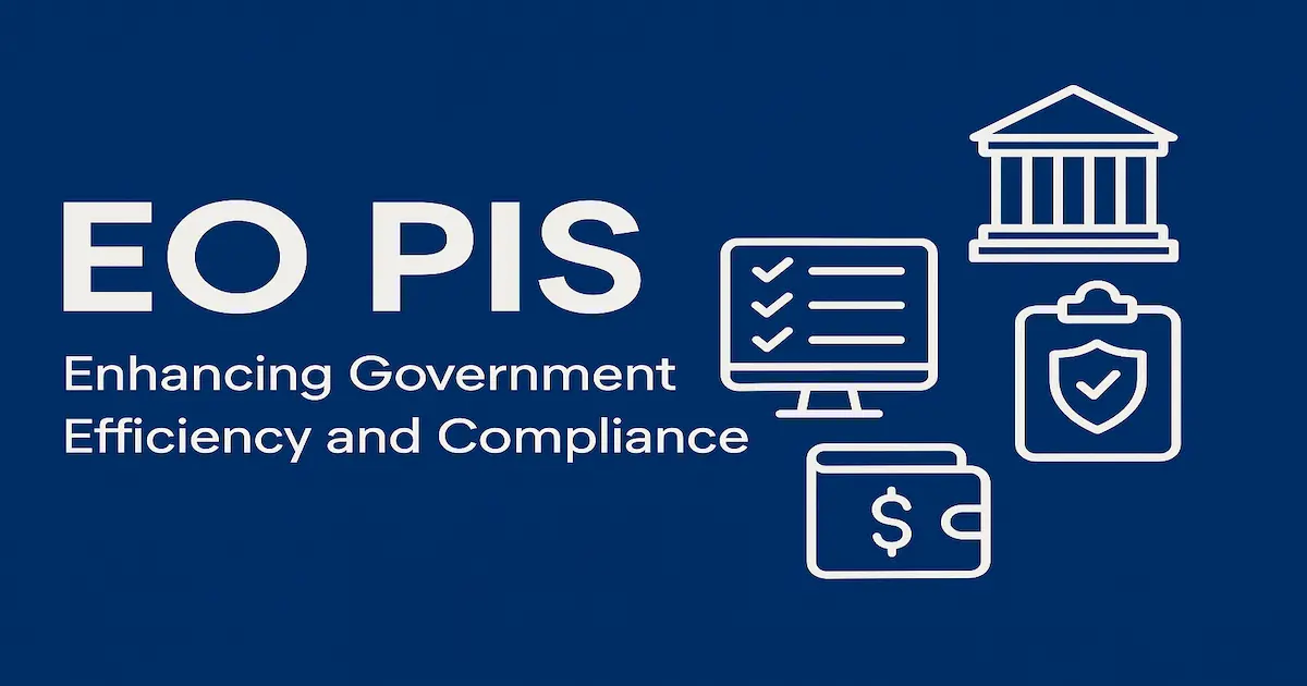 EO PIS: Enhancing Government Efficiency and Compliance